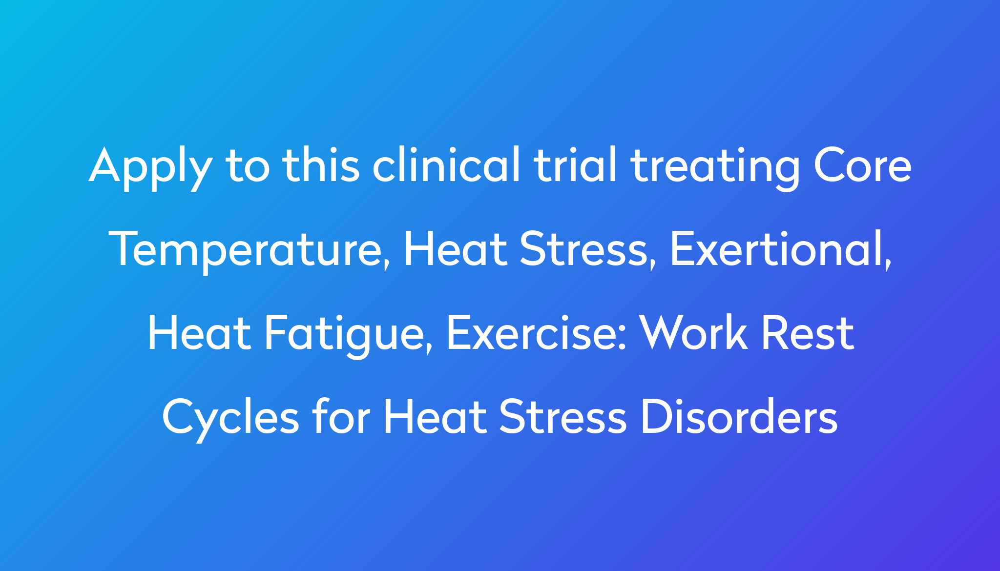 work-rest-cycles-for-heat-stress-disorders-clinical-trial-2024-power